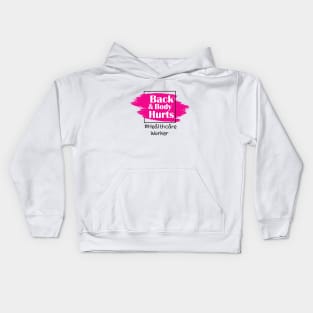 Back And Body Hurts Healthcare Worker Kids Hoodie